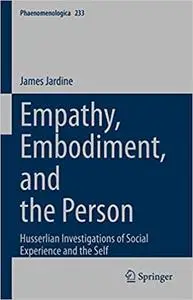 Empathy, Embodiment, and the Person: Husserlian Investigations of Social Experience and the Self