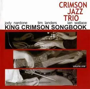 Crimson Jazz Trio - King Crimson Songbook Volume One (2005)