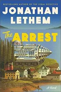 The Arrest: A Novel