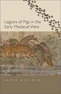 Legions of Pigs in the Early Medieval West