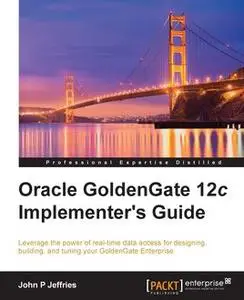 «Oracle GoldenGate 12c Implementer's Guide» by John P Jeffries