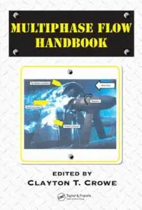 Multiphase Flow Handbook (Mechanical Engineering) by Clayton T. Crowe (Repost)