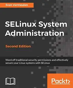 SELinux System Administration - Second Edition (Repost)