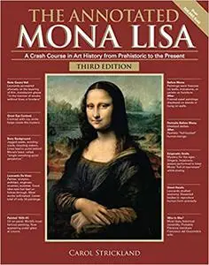 The Annotated Mona Lisa: A Crash Course in Art History from Prehistoric to the Present, Third Edition