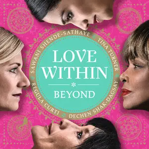 Tina Turner, Regula Curti, Dechen Shak-Dagsay & Sawani Shende-Sathaye - Love Within - Beyond (2014)