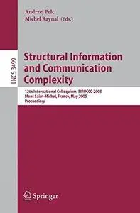 Structural Information and Communication Complexity: 12 International Colloquium, SIROCCO 2005, Mont Saint-Michel, France, May