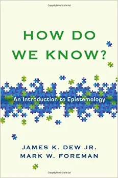 How Do We Know?: An Introduction to Epistemology