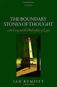 The Boundary Stones of Thought: An Essay in the Philosophy of Logic (repost)