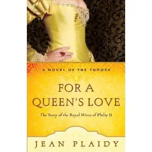 Jean Plaidy - For a Queen's Love: The Stories of the Royal Wives of Philip II