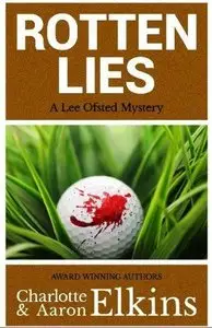 Rotten Lies (Lee Ofsted Mysteries Book 2) by Aaron Elkins and Charlotte Elkins