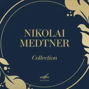 Nikolai Medtner: Collection (2020)