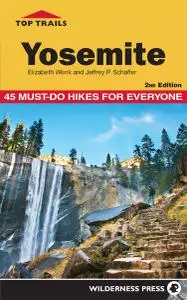 Top Trails Yosemite: 45 Must-do Hikes for Everyone, 2nd Edition