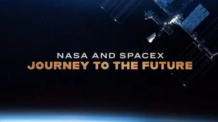 Science Channel - NASA and SpaceX: Journey to the Future (2020)