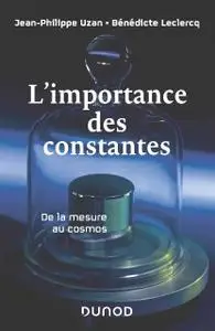 Jean-Philippe Uzan, Bénédicte Leclercq, "L'importance des constantes : De la mesure au cosmos"