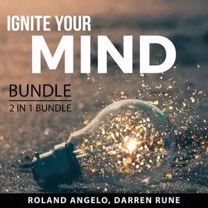 «Ignite Your Mind Bundle, 2 in 1 Bundle: Chasing Excellence and Thinking With Excellence» by Roland Angelo, and Darren R