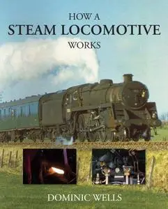 How a steam locomotive works