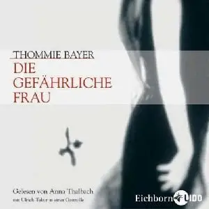 Thommie Bayer - Die gefährliche Frau