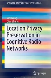 Location Privacy Preservation in Cognitive Radio Networks