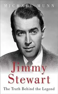 Jimmy Stewart: The Truth Behind the Legend (Repost)