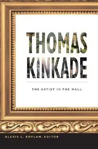 Thomas Kinkade: The Artist in the Mall