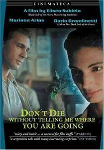 Don't Die Without Telling Me Where You're Going (1995) No te mueras sin decirme adónde vas