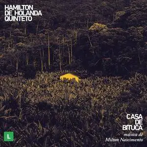 Hamilton De Holanda Quinteto - Casa de Bituca (The Music of Milton Nascimento) (2017)