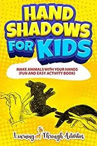 Hand Shadows For Kids: Make Animals With Your Hands