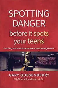 Spotting Danger Before It Spots Your TEENS: Teaching Situational Awareness To Keep Teenagers Safe (Head's Up)