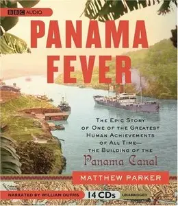 Panama Fever: The Epic Story of One of the Greatest Human Achievements of All Time (Audiobook)