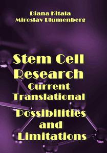 "Stem Cell Research Current Translational: Possibilities and Limitations" ed. by Diana Kitala, Miroslav Blumenberg