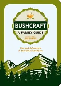 «Bushcraft - A Family Guide» by John Boe,Owen Senior