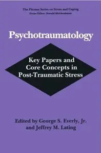 Psychotraumatology: Key Papers and Core Concepts in Post-Traumatic Stress