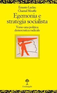 Ernesto Laclau, Chantal Mouffe - Egemonia e strategia socialista. Verso una politica democratica radicale (2011)