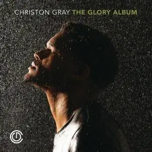 Christon Gray - The Glory Album (2016)