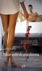 Leslie Kelly - I due volti di una donna