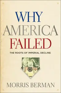 Why America Failed: The Roots of Imperial Decline (repost)