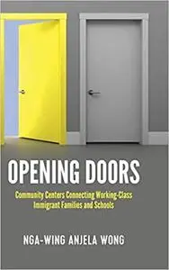 Opening Doors: Community Centers Connecting Working-Class Immigrant Families and Schools