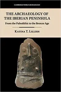 The Archaeology of the Iberian Peninsula: From the Paleolithic to the Bronze Age