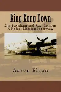 King Kong Down: Jim Baynham and Ray Lemons: A Kassel Mission Interview