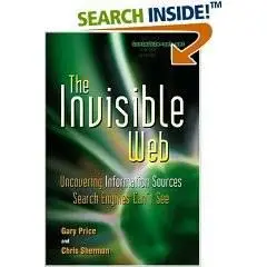 The Invisible Web: Uncovering Information Sources Search Engines Can't See