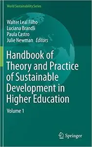 Handbook of Theory and Practice of Sustainable Development in Higher Education: Volume 1 (Repost)