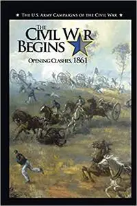 The Civil War Begins: Opening Clashes, 1861