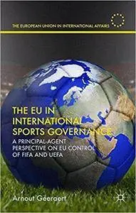 The EU in International Sports Governance: A Principal-Agent Perspective on EU Control of FIFA and UEFA