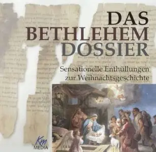Das Bethlehem Dossier Enthüllungen zur Weihnachtsgeschichte