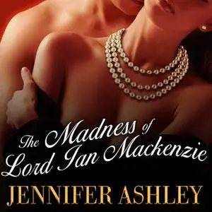 «The Madness of Lord Ian Mackenzie» by Jennifer Ashley