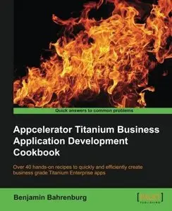 Appcelerator Titanium Business Application Development Cookbook (Repost)