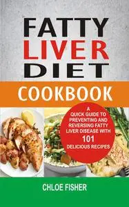 «Fatty Liver Diet Cookbook» by Chloe Fisher