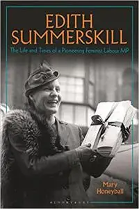 Edith Summerskill: The Life and Times of a Pioneering Feminist Labour MP