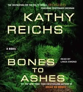 «Bones to Ashes» by Kathy Reichs