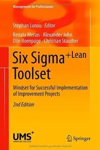 Six Sigma+Lean Toolset: Mindset for Successful Implementation of Improvement Projects